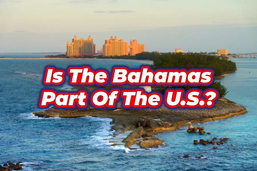 Is The Bahamas Part Of The U.S.