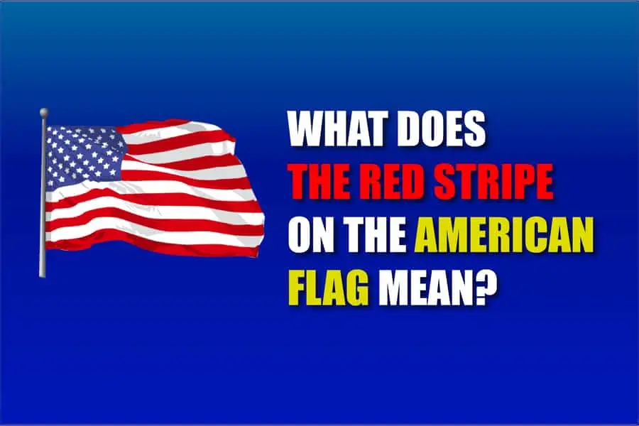 What Does The Red Stripe On The American Flag Mean